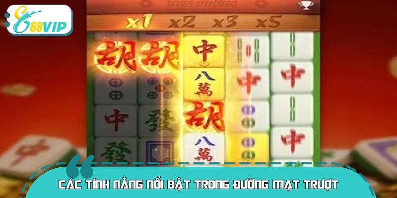 Các tính năng nổi bật trong Đường mạt trượt