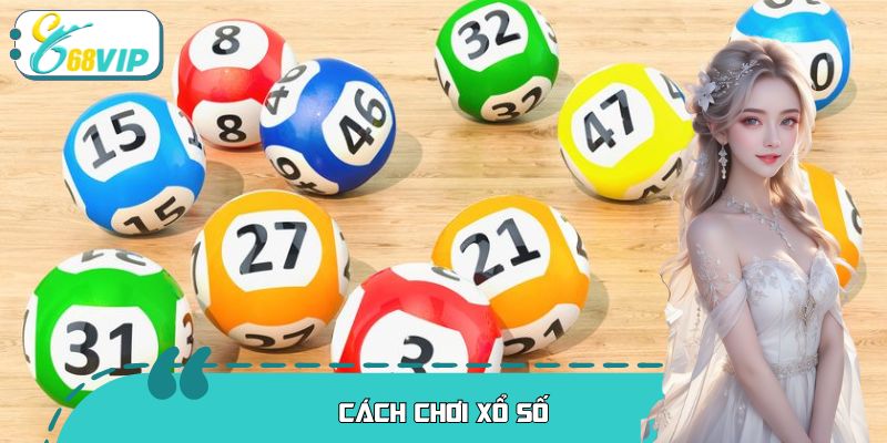 Cách Chơi Xổ Số – Bí Quyết Để Trở Thành Người Chiến Thắng
