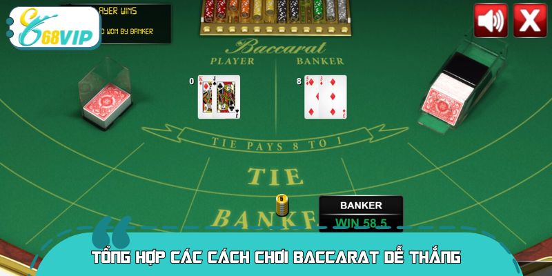 Tổng hợp các cách chơi baccarat dễ thắng 